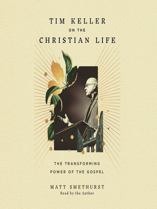 Title details for Tim Keller on the Christian Life by Matt Smethurst - Available